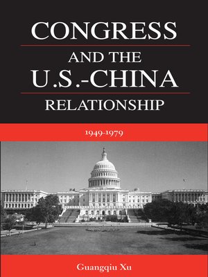 cover image of Congress and the U.S. -China Relationship 1949-1979